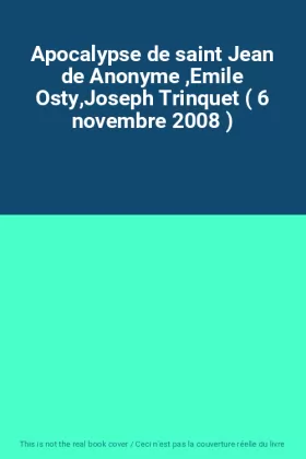Couverture du produit · Apocalypse de saint Jean de Anonyme ,Emile Osty,Joseph Trinquet ( 6 novembre 2008 )