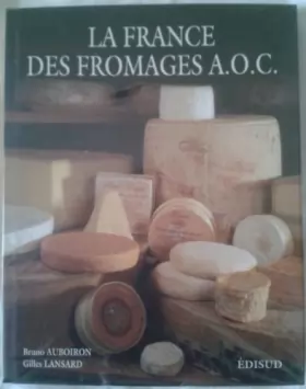 Couverture du produit · La France des fromages AOC : Le goût et le respect de la tradition