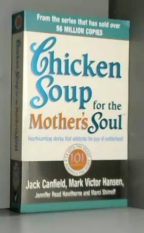 Couverture du produit · Chicken Soup For The Mother's Soul: 101 Stories to Open the Hearts and Rekindle the Spirits of Mothers
