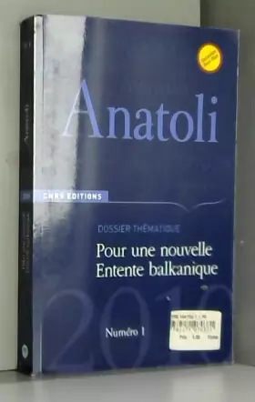 Couverture du produit · Anatoli, N° 1, Septembre 2010 : Pour une nouvelle Entente balkanique