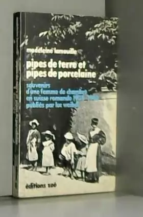 Couverture du produit · Pipes de terre et pipes de porcelaine (souvenirs d'une femme de chambre en Suisse Romande 1920-1940 publiés par Luc Weibel)