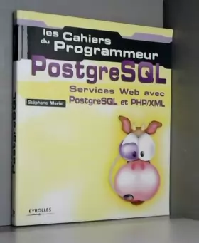 Couverture du produit · Les cahiers du programmeur PostgreSQL : Services Web avec PostgreSQL et PHP