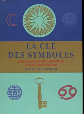 Couverture du produit · La clé des symboles : Guide illustré pour comprendre plus de 1000 symboles