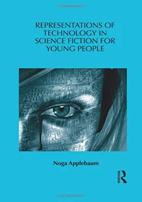 Couverture du produit · Representations of Technology in Science Fiction for Young People (Children's Literature and Culture)