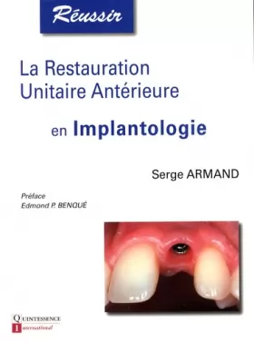 Couverture du produit · La restauration unitaire antérieure en implantologie