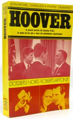 Couverture du produit · Hoover : La main de fer qui a tenu six présidents américains (Les Dossiers noirs)