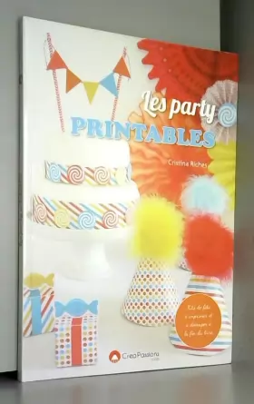 Couverture du produit · Les party printables : kits de fêtes avec plus de 50 modèles à découper à la fin du livre !