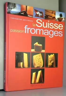 Couverture du produit · La Suisse, passion Fromages