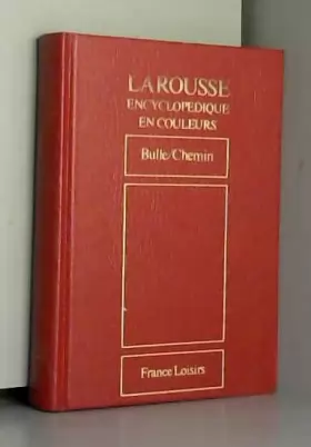 Couverture du produit · Larousse Encyclopédique en couleurs - Volume 4 - de Bulle à Chemin