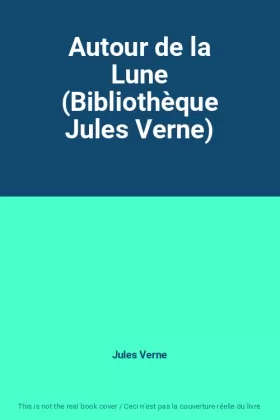 Couverture du produit · Autour de la Lune (Bibliothèque Jules Verne)