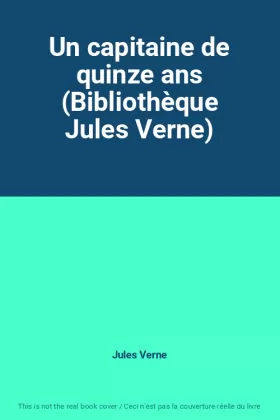 Couverture du produit · Un capitaine de quinze ans (Bibliothèque Jules Verne)
