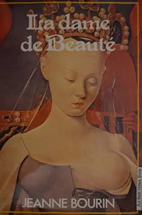 Couverture du produit · La dame de beauté. Roman. (Agnès Sorel). 1982. (Histoire, Littérature)