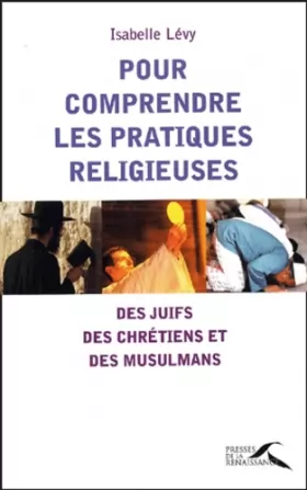 Couverture du produit · Pour comprendre les pratiques religieuses des Chretiens, des Juifs et des Musulmans