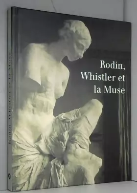 Couverture du produit · Rodin, Whistler et la Muse