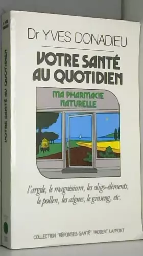 Couverture du produit · Votre sante au quotidien: Ma pharmacie naturelle (Reponses/sante) (French Edition)