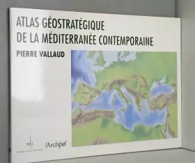 Couverture du produit · Atlas géostratégique de la Mediterranée contemporaine