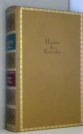 Couverture du produit · Histoire des Croisades. Les Grands Monuments de l'Histoire. Tome 7. (sous la direction de Paul Gaxotte)