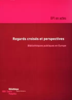 Couverture du produit · Regards croisés et perspectives, Bibliothèques publiques en Europe
