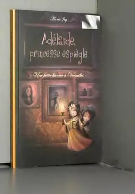Couverture du produit · Adélaïde, princesse espiègle - T1 Une petite fiancée à Versailles