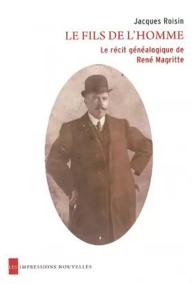 Couverture du produit · Le fils de l'homme : Le récit généalogique de René Magritte