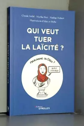 Couverture du produit · Qui veut tuer la laïcité ?: De l'affaire des folles d'Allah à l'attentat de Charlie Hebdo, 30 ans de dérives identitaires