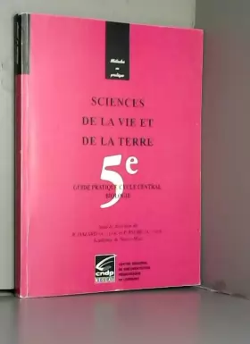 Couverture du produit · Sciences de la vie et de la terre, 5e : Guide pratique, cycle central, biologie (Collection Méthodes en pratique)