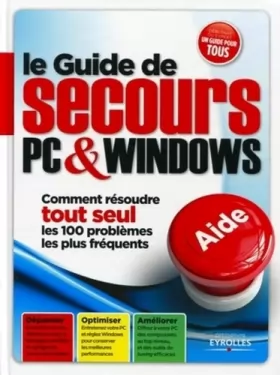 Couverture du produit · Le Guide de secours PC & Windows : Comment résoudre tout seul les 100 problèmes les plus fréquents