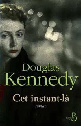 Couverture du produit · Cet instant-là de Douglas Kennedy (2011)