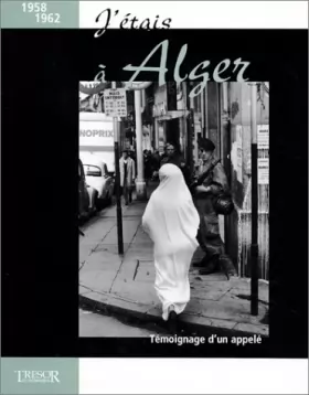 Couverture du produit · J'étais à Alger : Témoignage d'un appelé