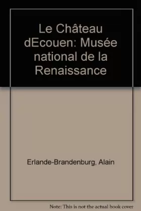 Couverture du produit · Le chateau d'ecouen / musee national de la renaissance