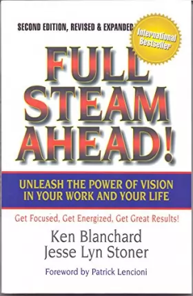 Couverture du produit · Full Steam Ahead : Unleash the Power of Vision in Your Work and Your Life [Paperback] Ken Blanchard , Jesse Lyn Stoner