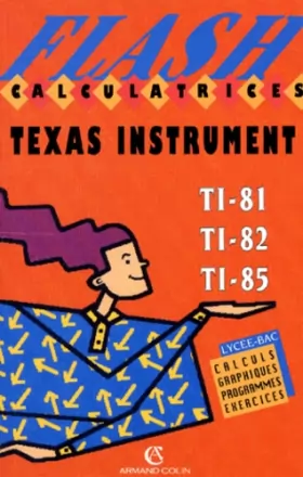 Couverture du produit · Texas Instrument TI-81 TI-82 TI-85.: Calculs, graphiques, programmes, exercices