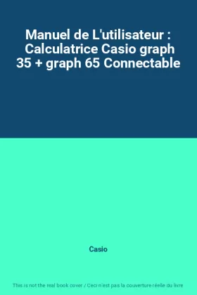 Couverture du produit · Manuel de L'utilisateur :  Calculatrice Casio graph 35 + graph 65 Connectable