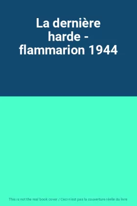 Couverture du produit · La dernière harde - flammarion 1944