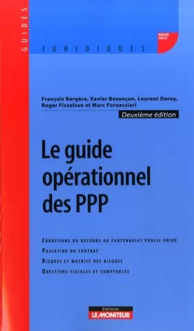 Couverture du produit · Le guide opérationnel des PPP : Conditions du recours au partenariat public-privé, passation du contrat, risques et matrice des