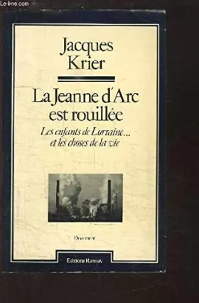 Couverture du produit · La Jeanne D'Arc Est Rouillée Les Enfants De Lorraine Et Les Choses De La Vie