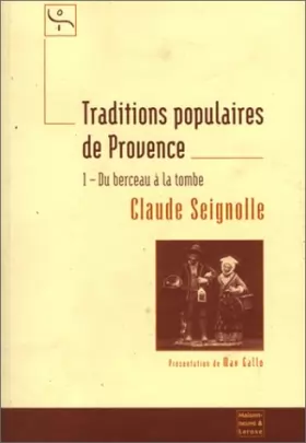 Couverture du produit · Traditions populaires de Provence: Tome 1, Du berceau à la tombe