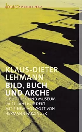 Couverture du produit · Bild, Buch und Arche: Bibliothek und Museum im 21. Jahrhundert