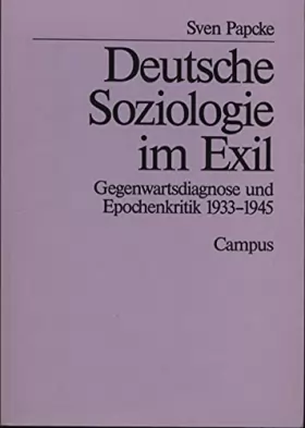 Couverture du produit · Deutsche Soziologie im Exil: Gegenwartsdiagnose und Epochenkritik, 1933-1945