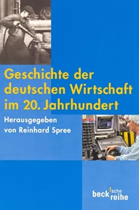 Couverture du produit · Geschichte der deutschen Wirtschaft im 20. Jahrhundert.