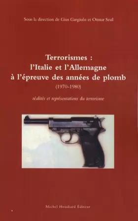 Couverture du produit · Terrorismes : L'Italie et l'Allemagne à l'épreuve des "années de plomb" (1970-1980) : réalités et représentations du terrorisme