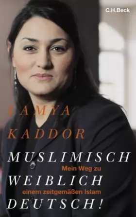 Couverture du produit · Muslimisch - weiblich - deutsch!: Mein Weg zu einem zeitgemäßen Islam