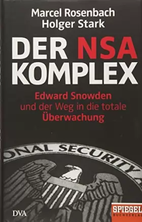 Couverture du produit · Der NSA-Komplex: Edward Snowden und der Weg in die totale Überwachung