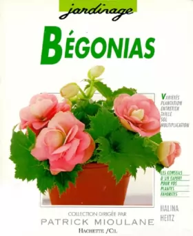 Couverture du produit · Bégonias : Des variétés pour le balcon, la terrasse, l'appartement et le jardin.