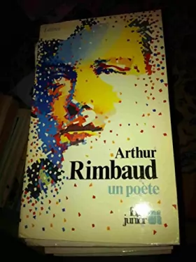 Couverture du produit · Arthur Rimbaud : Un poète