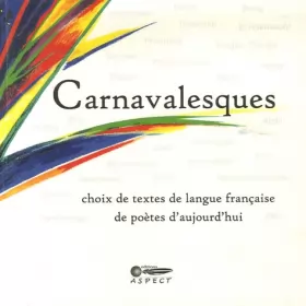 Couverture du produit · Carnavalesques: Choix de textes de langue française de poètes d'aujourd'hui