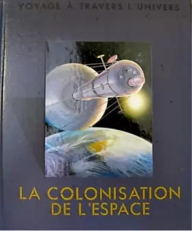 Couverture du produit · La colonisation de l'espace - Voyage a travers l'univers