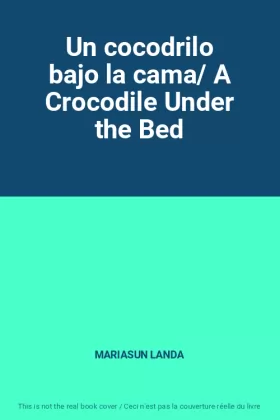 Couverture du produit · Un cocodrilo bajo la cama/ A Crocodile Under the Bed