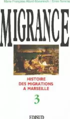 Couverture du produit · Migrance : histoire des migrations à Marseille : Tome 3, Le cosmopolitisme de l'entre-deux guerres (1919-1945)