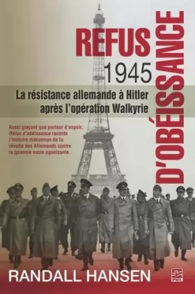 Couverture du produit · Refus d'obéissance 1945 : La résistance allemande à Hitler après l'opération Walkyrie